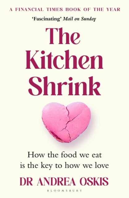 BEECHAM The Kitchen Shrink : How the food we eat is the key to how we love. A FINANCIAL TIMES BOOK OF THE YEAR by Dr Andrea Oskis